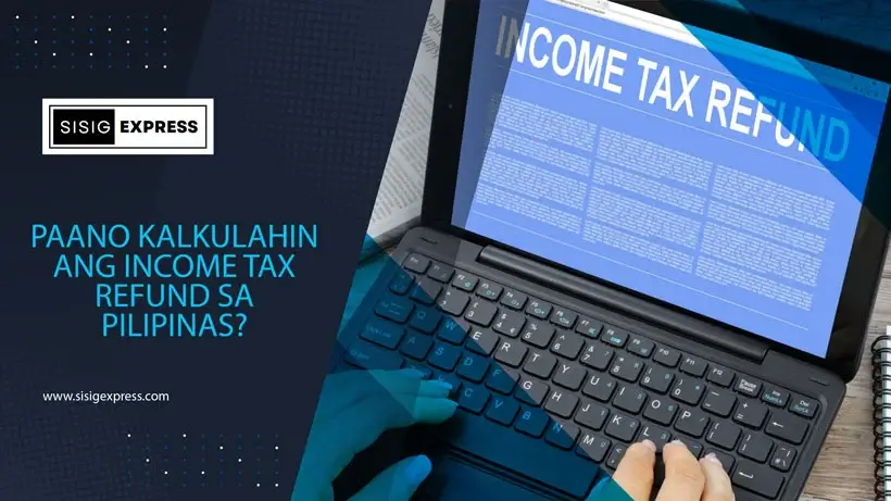 Paano Kalkulahin ang Income Tax Refund sa Pilipinas