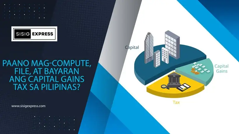 Paano Mag-Compute, File, at Bayaran ang Capital Gains Tax sa Pilipinas