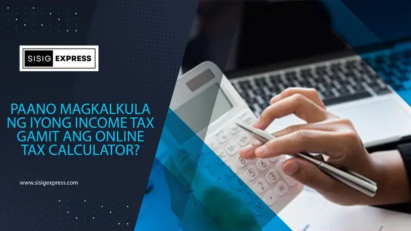 Paano Magkalkula ng Income Tax Gamit ang Online Tax Calculator