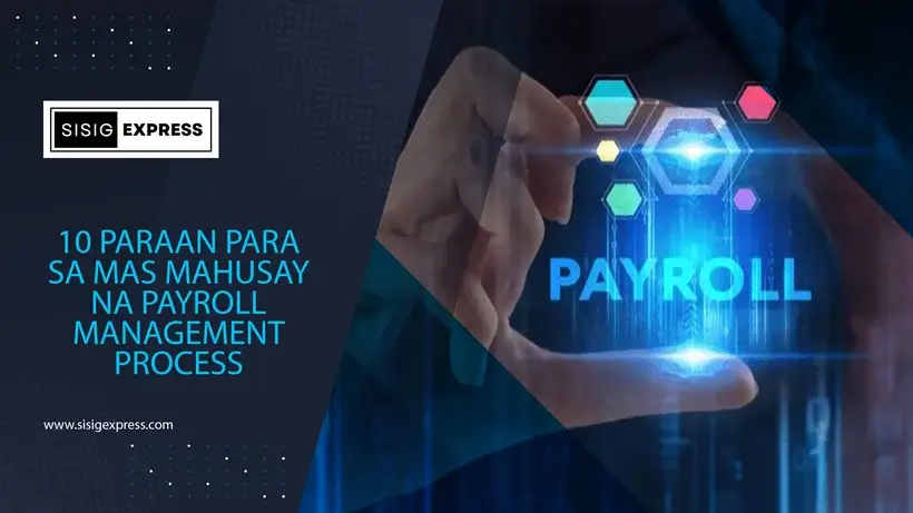 10 Paraan Para sa Mas Mahusay na Payroll Management Process