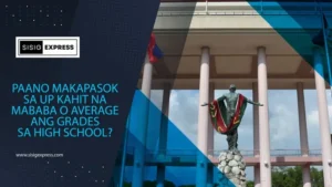 Paano Makapasok sa UP Kahit na Mababa o Average ang Grades sa High School